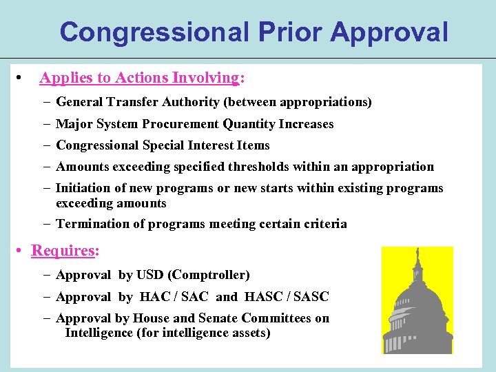 Congressional Prior Approval • Applies to Actions Involving: – General Transfer Authority (between appropriations)