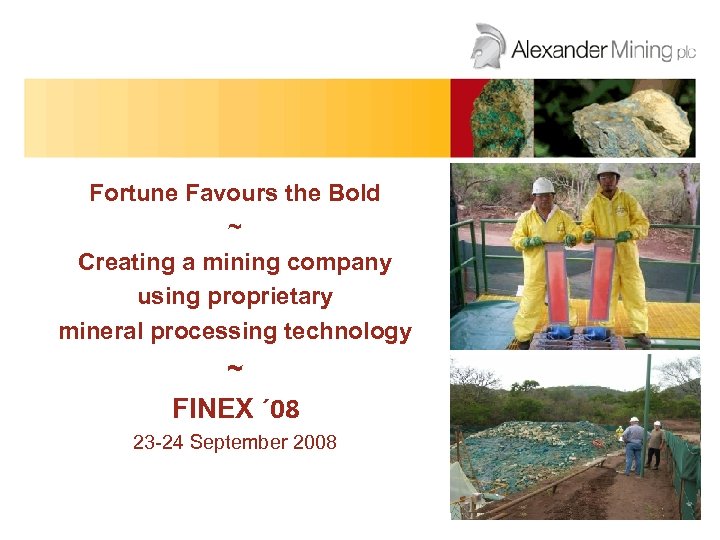 Fortune Favours the Bold ~ Creating a mining company using proprietary mineral processing technology