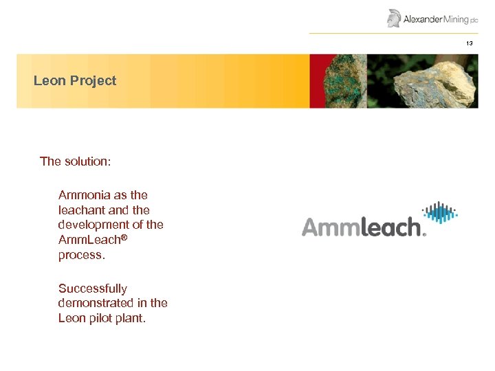 AGM Presentation June 2008 Leon Project The solution: Ammonia as the leachant and the
