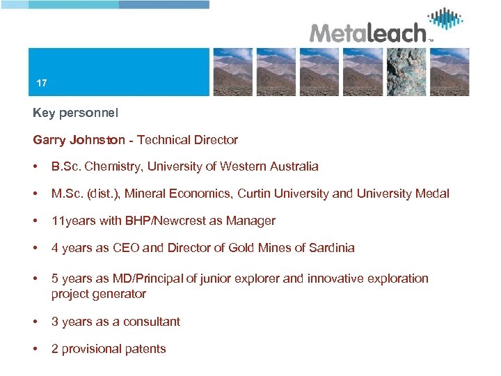 17 Key personnel Garry Johnston - Technical Director • B. Sc. Chemistry, University of