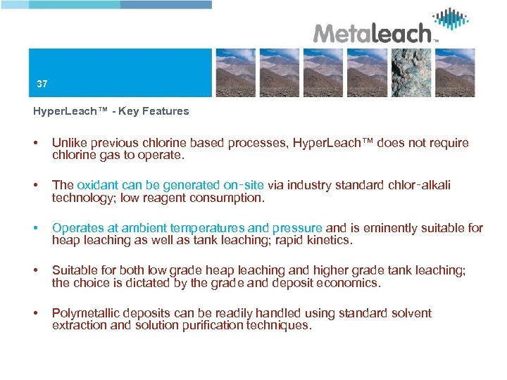 37 Hyper. Leach™ - Key Features • Unlike previous chlorine based processes, Hyper. Leach™