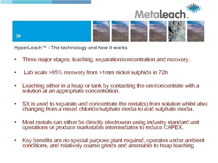 38 Hyper. Leach™ - The technology and how it works • Three major stages;