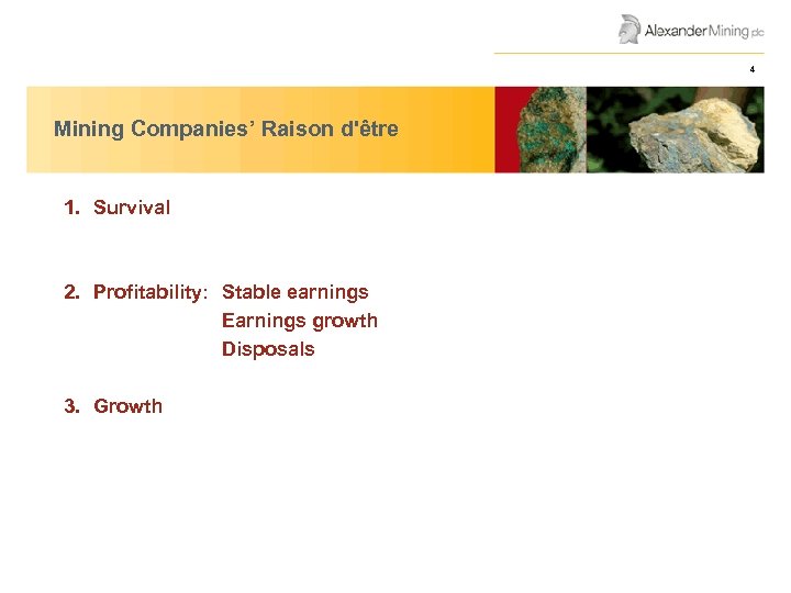 AGM Presentation June 2008 Mining Companies’ Raison d'être 1. Survival 2. Profitability: Stable earnings