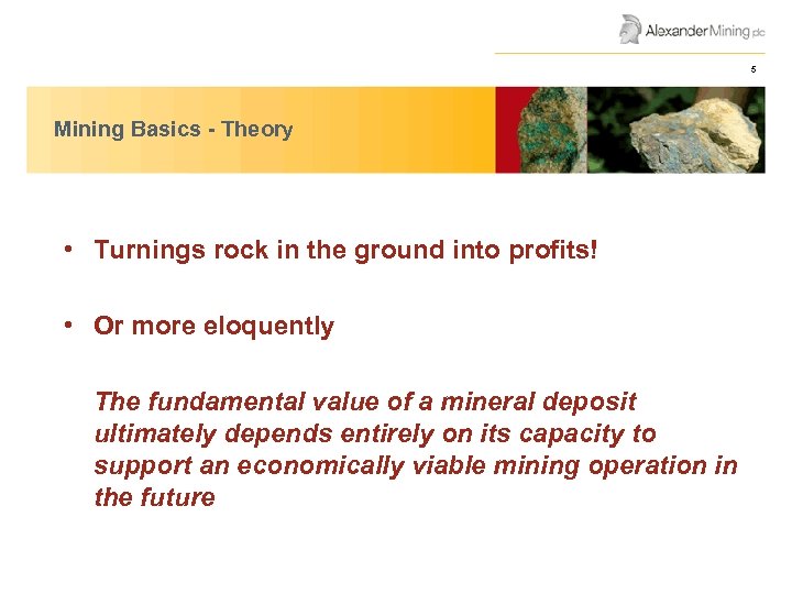AGM Presentation June 2008 Mining Basics - Theory • Turnings rock in the ground