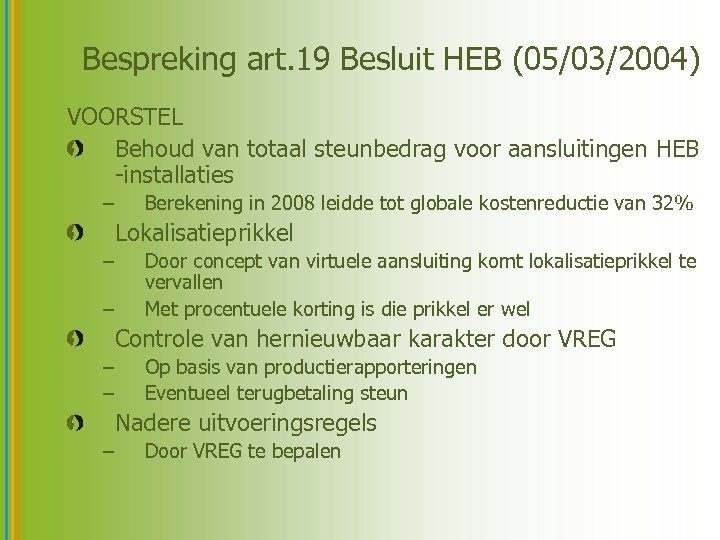 Bespreking art. 19 Besluit HEB (05/03/2004) VOORSTEL Behoud van totaal steunbedrag voor aansluitingen HEB