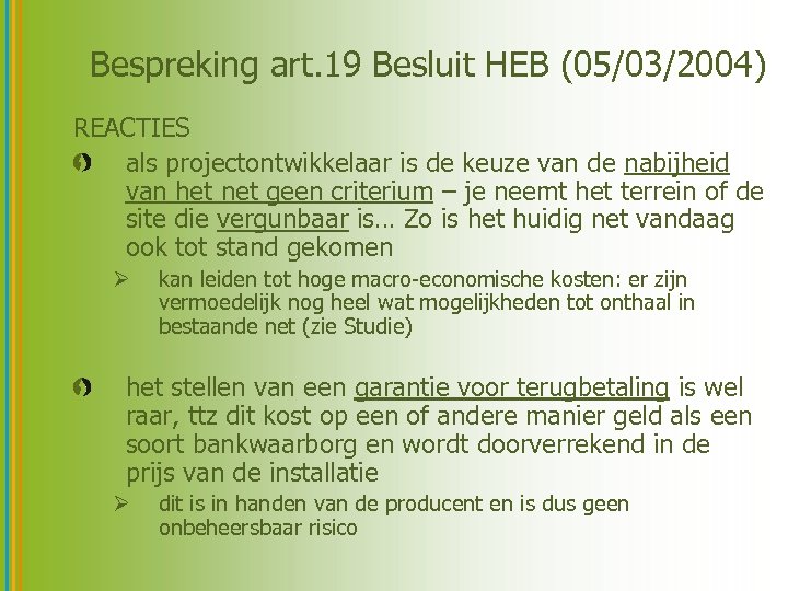 Bespreking art. 19 Besluit HEB (05/03/2004) REACTIES als projectontwikkelaar is de keuze van de