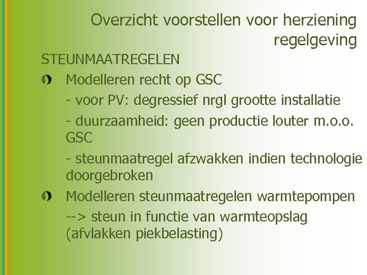 Overzicht voorstellen voor herziening regelgeving STEUNMAATREGELEN Modelleren recht op GSC - voor PV: degressief