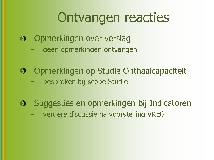 Ontvangen reacties Opmerkingen over verslag – geen opmerkingen ontvangen Opmerkingen op Studie Onthaalcapaciteit –