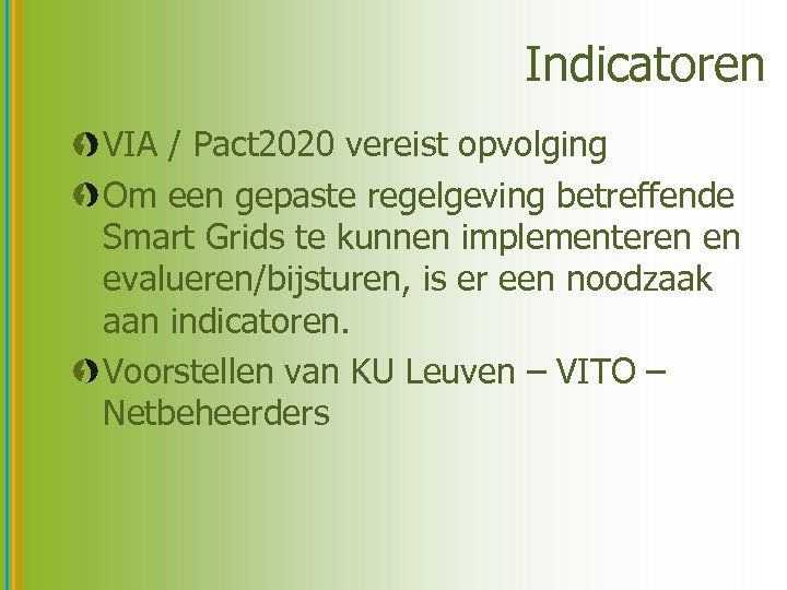 Indicatoren VIA / Pact 2020 vereist opvolging Om een gepaste regelgeving betreffende Smart Grids