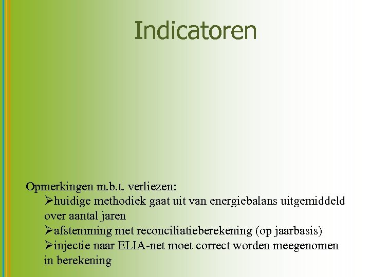 Indicatoren Opmerkingen m. b. t. verliezen: Øhuidige methodiek gaat uit van energiebalans uitgemiddeld over