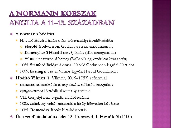 A NORMANN KORSZAK ANGLIA A 11– 13. SZÁZADBAN A normann hódítás Hitvalló Edvárd halála