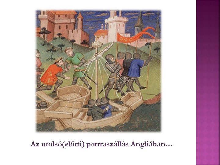 Az utolsó(előtti) partraszállás Angliában… 