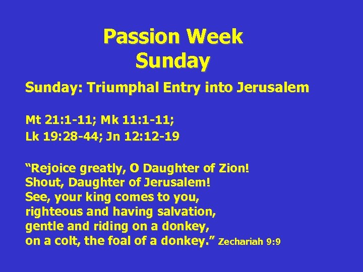 Passion Week Sunday: Triumphal Entry into Jerusalem Mt 21: 1 -11; Mk 11: 1