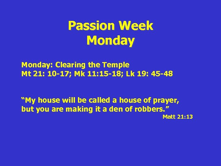Passion Week Monday: Clearing the Temple Mt 21: 10 -17; Mk 11: 15 -18;