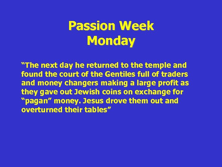 Passion Week Monday “The next day he returned to the temple and found the