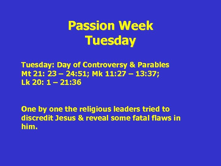 Passion Week Tuesday: Day of Controversy & Parables Mt 21: 23 – 24: 51;