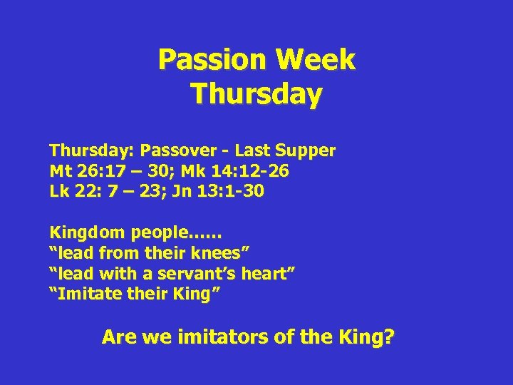 Passion Week Thursday: Passover - Last Supper Mt 26: 17 – 30; Mk 14: