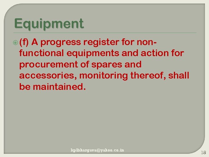 Equipment (f) A progress register for nonfunctional equipments and action for procurement of spares