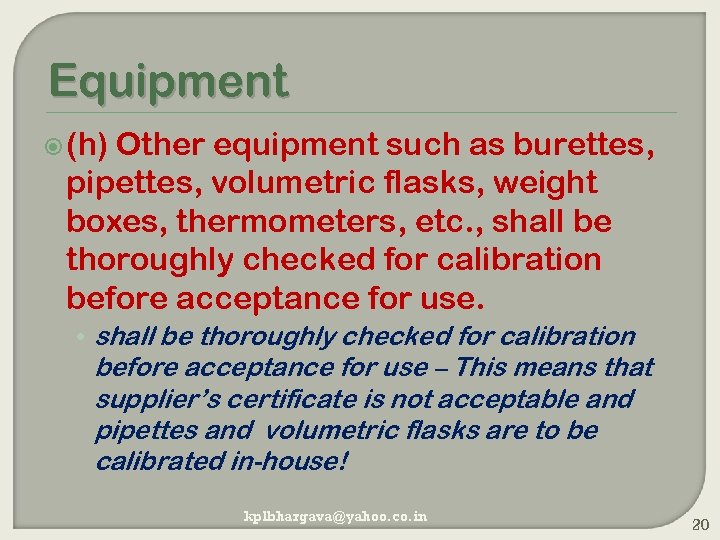 Equipment (h) Other equipment such as burettes, pipettes, volumetric flasks, weight boxes, thermometers, etc.