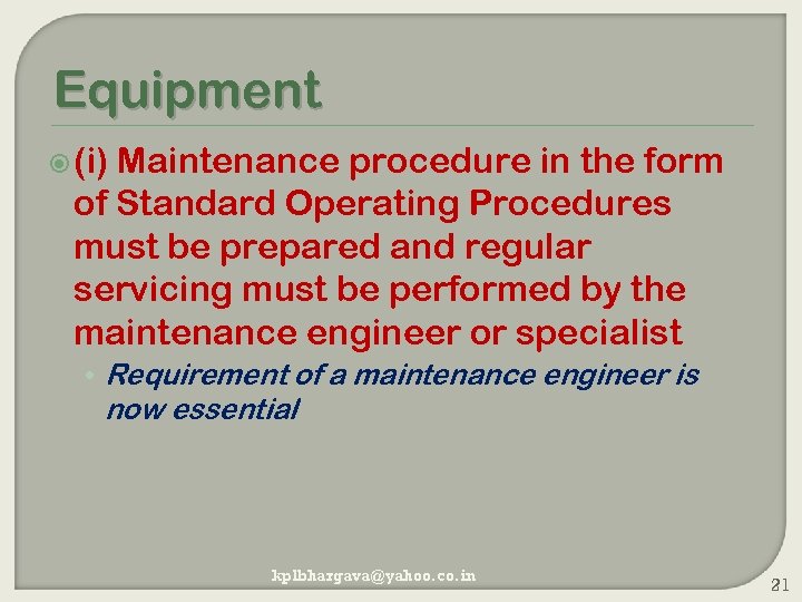 Equipment (i) Maintenance procedure in the form of Standard Operating Procedures must be prepared