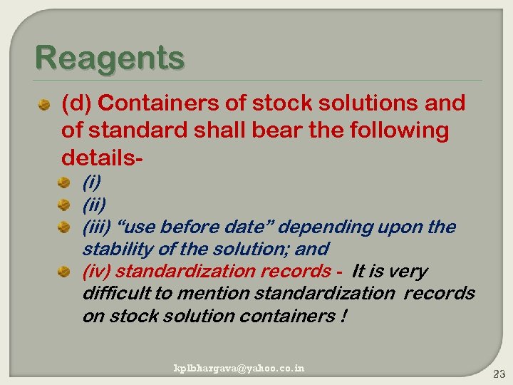 Reagents (d) Containers of stock solutions and of standard shall bear the following details-