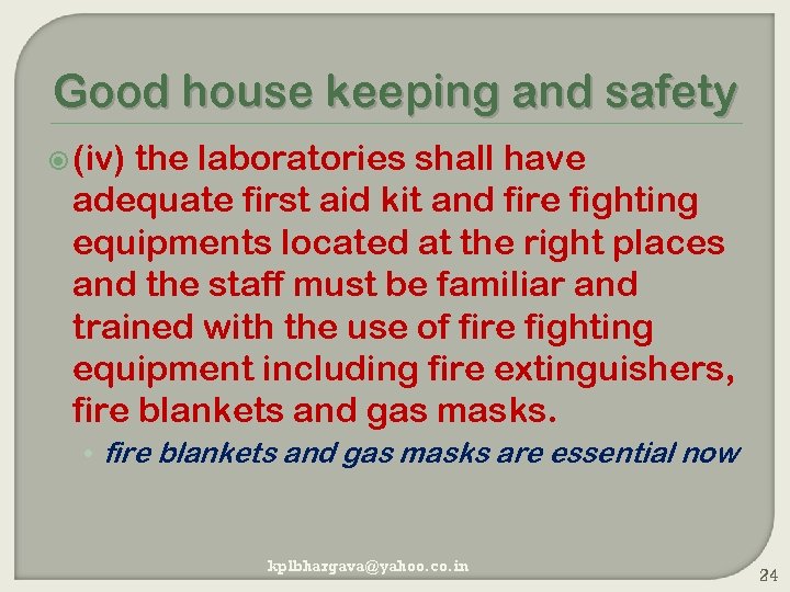 Good house keeping and safety (iv) the laboratories shall have adequate first aid kit