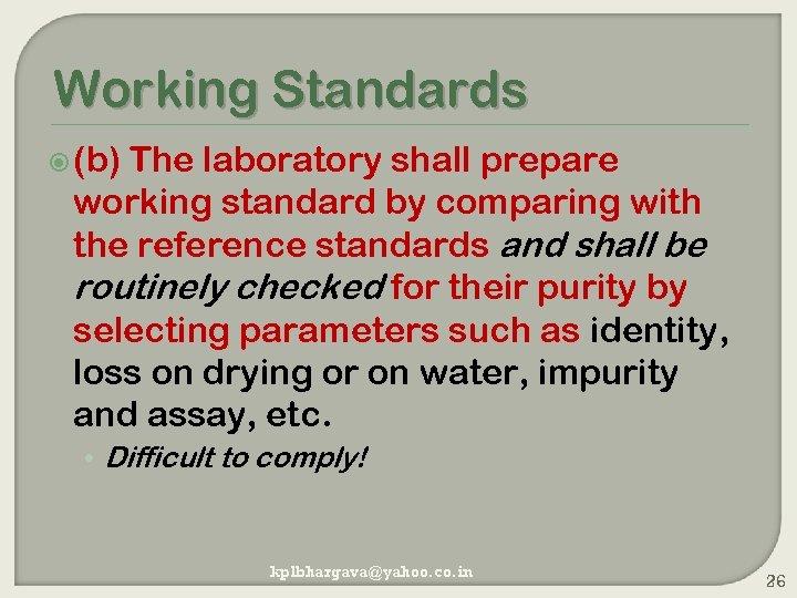 Working Standards (b) The laboratory shall prepare working standard by comparing with the reference