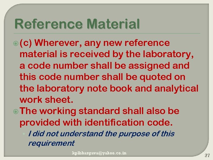 Reference Material (c) Wherever, any new reference material is received by the laboratory, a