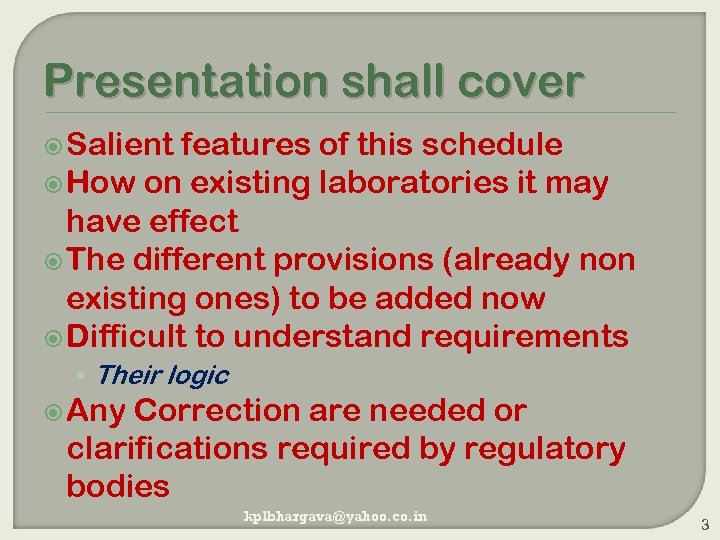 Presentation shall cover Salient features of this schedule How on existing laboratories it may