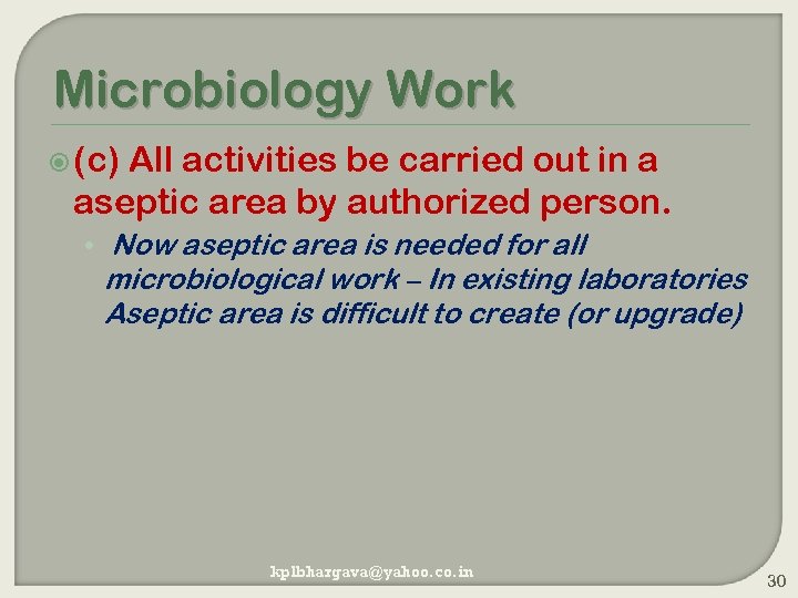 Microbiology Work (c) All activities be carried out in a aseptic area by authorized