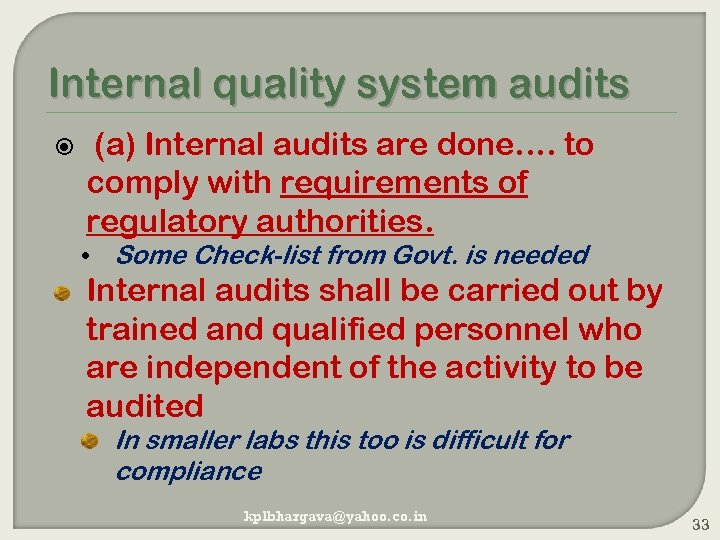 Internal quality system audits (a) Internal audits are done…. to comply with requirements of
