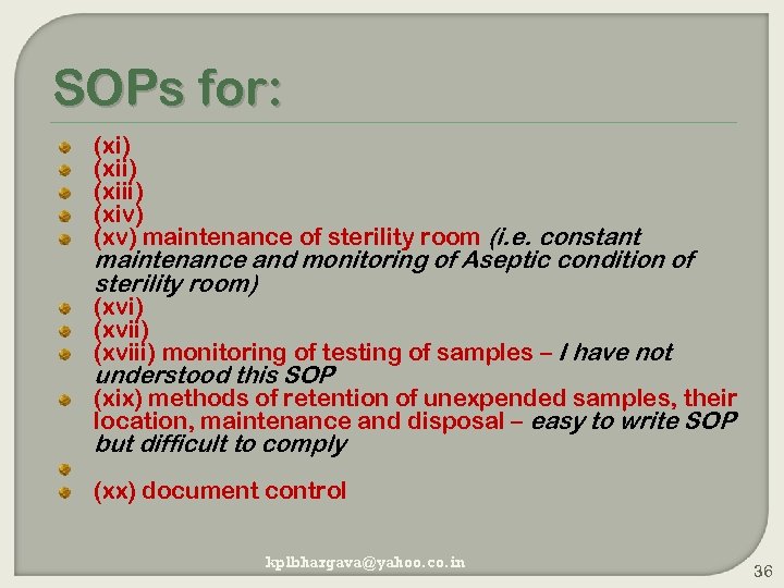 SOPs for: (xi) (xiii) (xiv) (xv) maintenance of sterility room (i. e. constant maintenance
