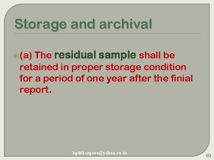 Storage and archival The residual sample shall be retained in proper storage condition for