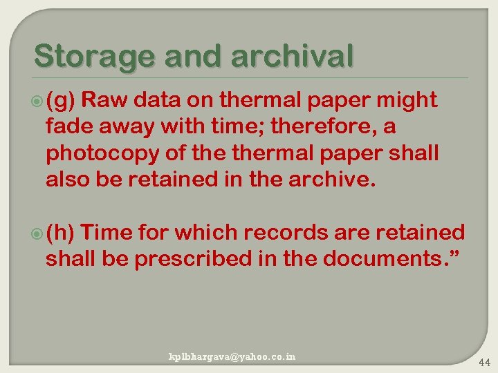 Storage and archival (g) Raw data on thermal paper might fade away with time;
