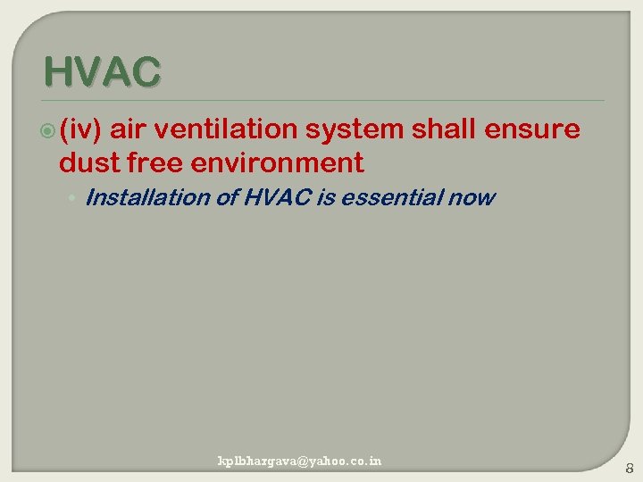 HVAC (iv) air ventilation system shall ensure dust free environment • Installation of HVAC