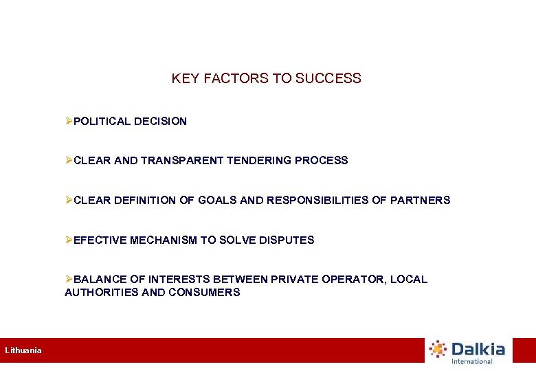KEY FACTORS TO SUCCESS ØPOLITICAL DECISION ØCLEAR AND TRANSPARENT TENDERING PROCESS ØCLEAR DEFINITION OF