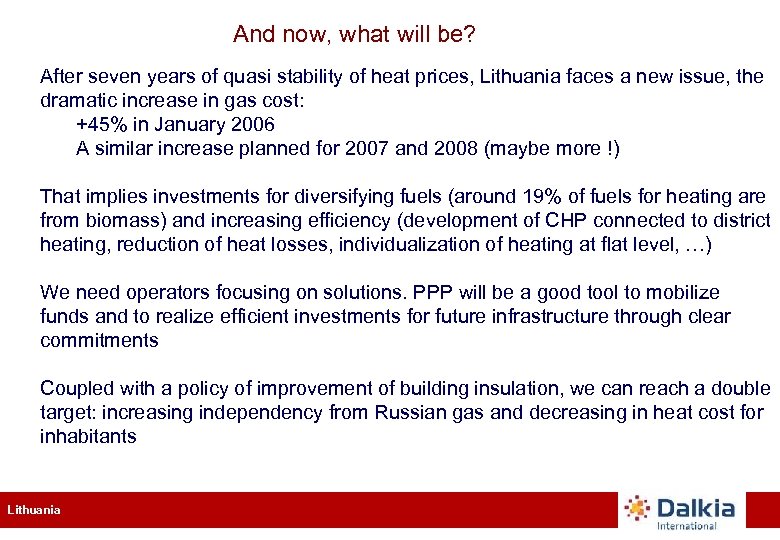 And now, what will be? After seven years of quasi stability of heat prices,