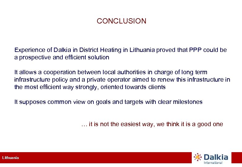 CONCLUSION Experience of Dalkia in District Heating in Lithuania proved that PPP could be