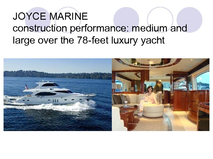 JOYCE MARINE construction performance: medium and large over the 78 -feet luxury yacht 