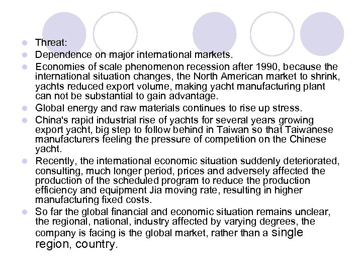 l l l l Threat: Dependence on major international markets. Economies of scale phenomenon