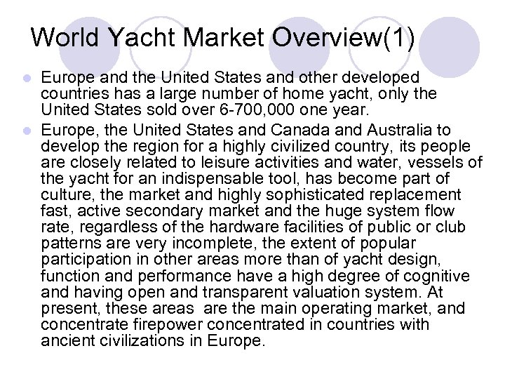 World Yacht Market Overview(1) Europe and the United States and other developed countries has
