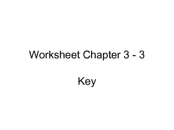 Worksheet Chapter 3 - 3 Key 