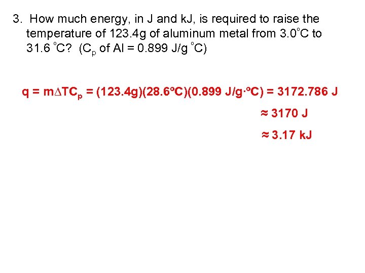 3. How much energy, in J and k. J, is required to raise the