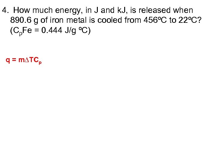 4. How much energy, in J and k. J, is released when 890. 6