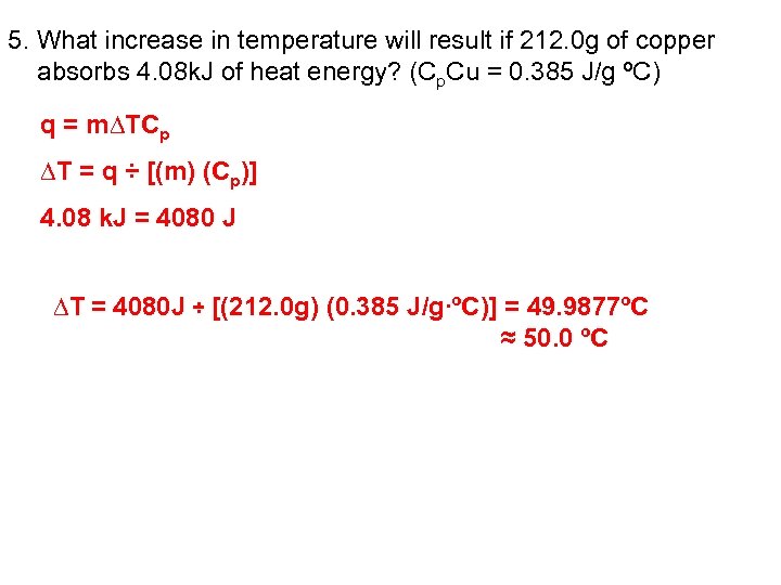 5. What increase in temperature will result if 212. 0 g of copper absorbs