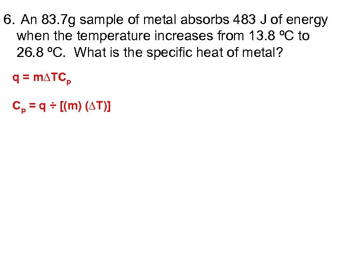 6. An 83. 7 g sample of metal absorbs 483 J of energy when