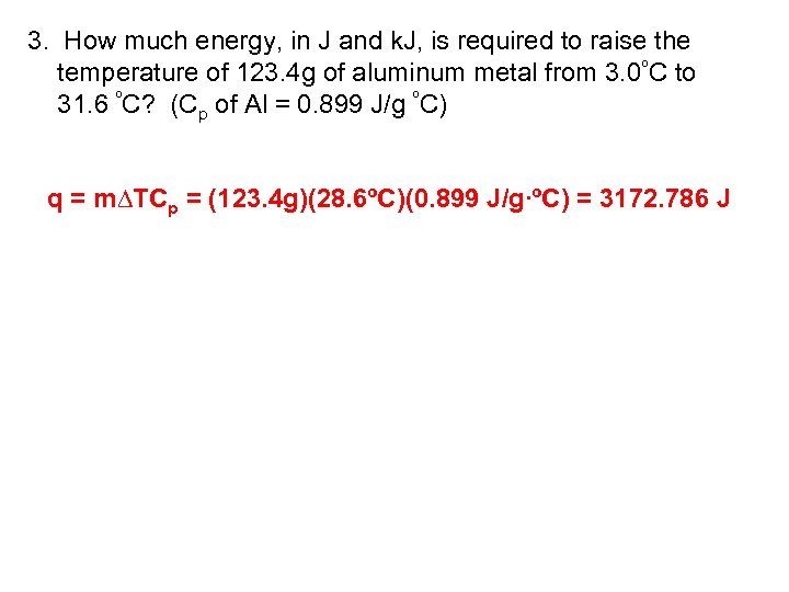 3. How much energy, in J and k. J, is required to raise the