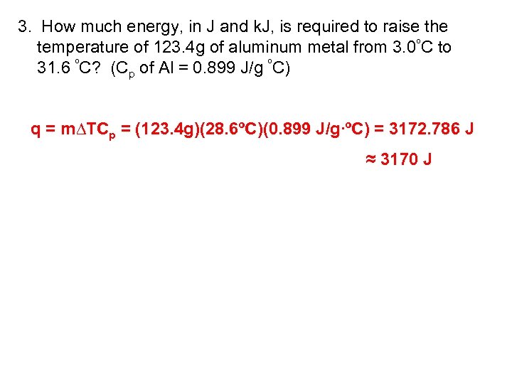 3. How much energy, in J and k. J, is required to raise the