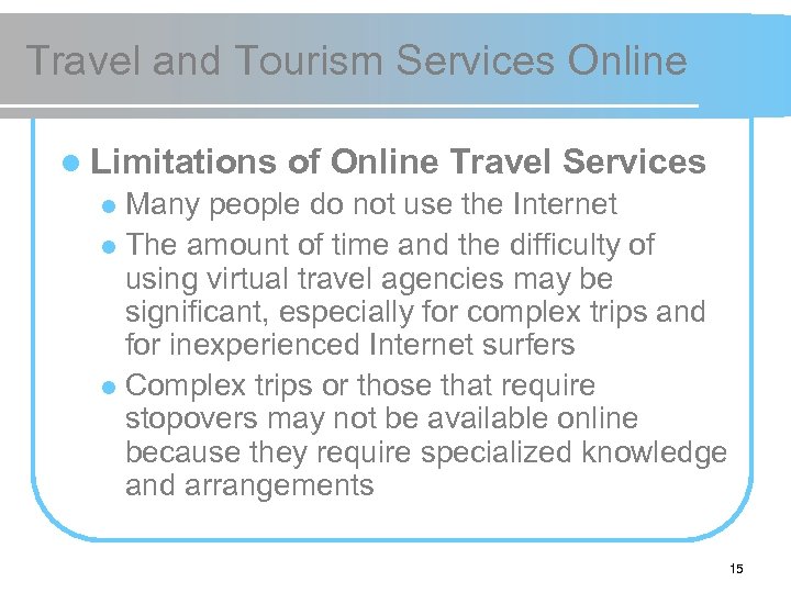 Travel and Tourism Services Online l Limitations of Online Travel Services Many people do