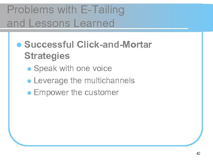 Problems with E-Tailing and Lessons Learned l Successful Click-and-Mortar Strategies Speak with one voice